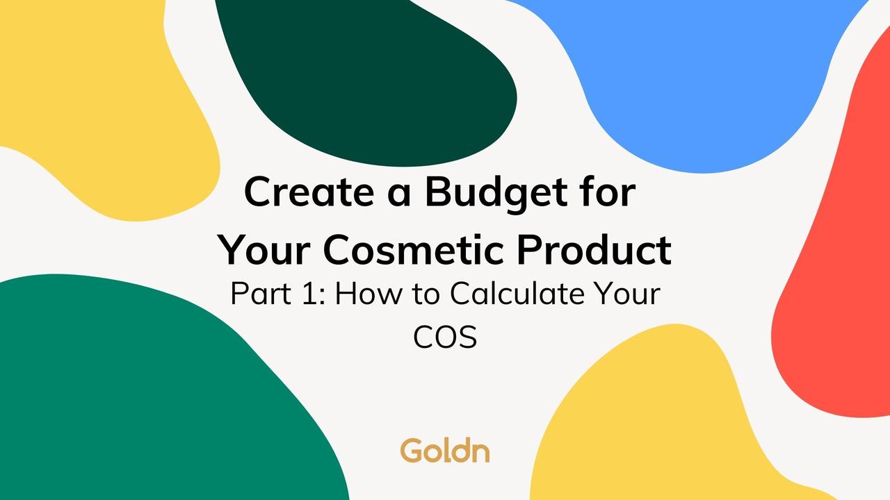 Create a Budget for Your Cosmetic Product Part 1: How to Calculate Your COS