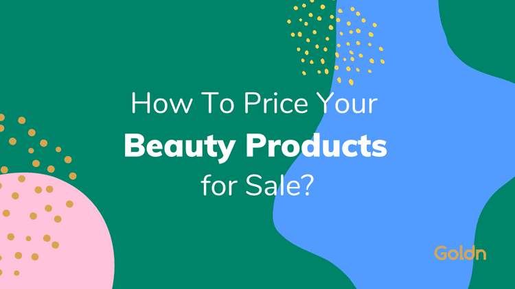 How To Price Beauty Products for Sale in 2021