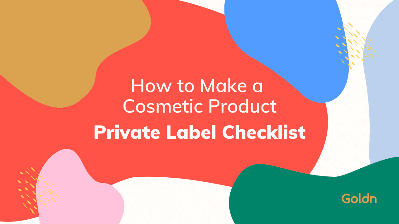 How to Make a Cosmetic Product: Private Label Checklist